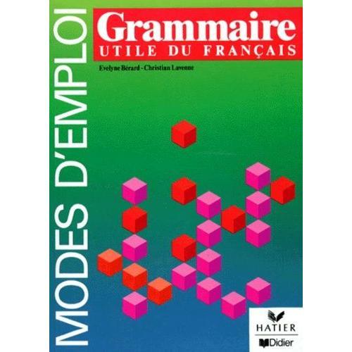 Modes D'emploi - Grammaire Utile Du Français