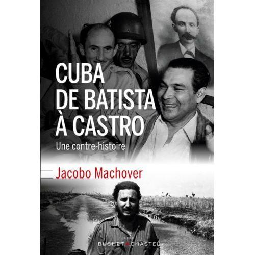 Cuba De Batista À Castro - Une Contre-Histoire