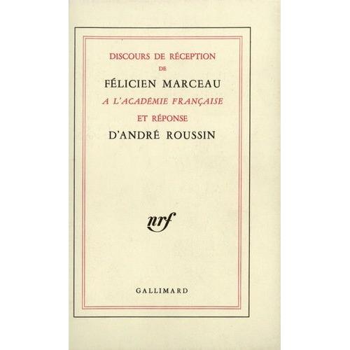 Discours De Réception De Félicien Marceau À L'académie Française Et Réponse D'andré Roussin