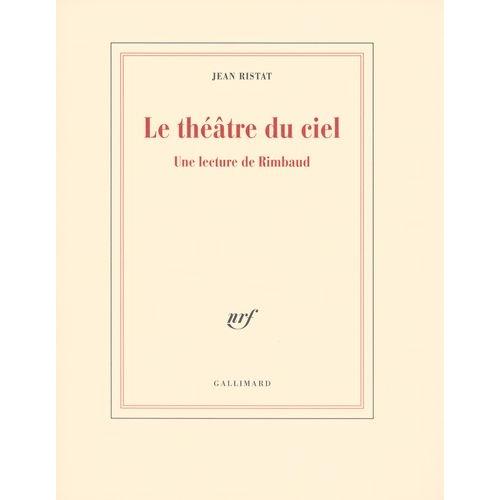 Le Théâtre Du Ciel - Une Lecture De Rimbaud