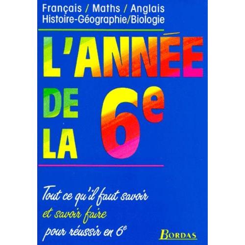 L'annee De La 6eme - Français, Maths, Anglais, Histoire-Géographie, Biologie, Programme 1996