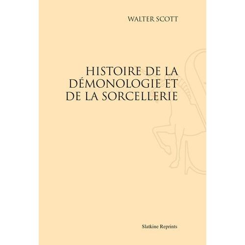 Histoire De La Démonologie Et De La Sorcellerie - Réimpression De L'édition De Paris, 1832