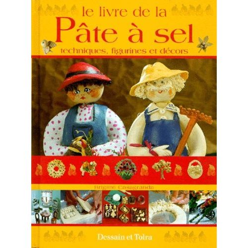 Le Livre De La Pate A Sel - Techniques, Figurines Et Décors