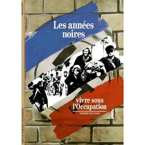 Les Annees Noires - Vivre Sous L'occupation