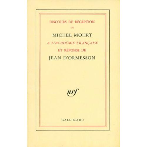 Discours De Réception De Michel Mohrt À L'académie Française Et Réponse De Jean D'ormesson - 27 Février 1986