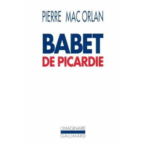 Babet De Picardie - Roman Des Aventures Du Sergent Saint-Pierre Et De Babet Molina