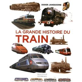 La Grande Histoire Du Train - De 1900 À Nos Jours
