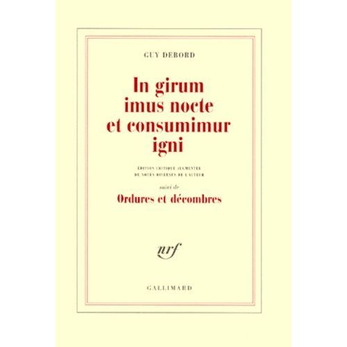 In Girum Imus Nocte Et Consumimur Igni - Suivi De Ordures Et Décombres - Édition Critique Augmentée De Notes Diverses De L'auteur