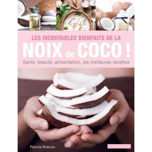 Les Incroyables Bienfaits De La Noix De Coco ! - Santé, Beauté, Alimentation, Les Meilleures Recettes