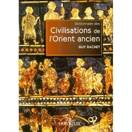 Dictionnaire Des Civilisations De L'orient Ancien