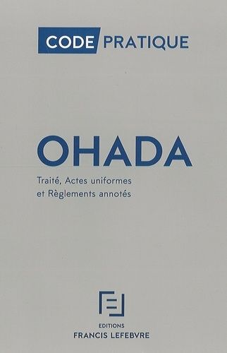 Ohada - Traité, Actes Uniformes Et Règlements Annotés Par L'idef