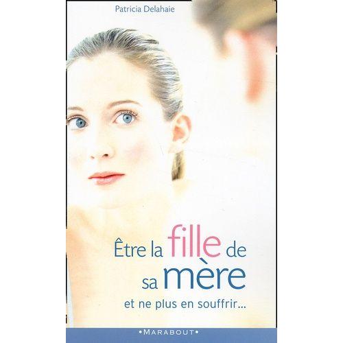 Etre La Fille De Sa Mère Et Ne Plus En Souffrir