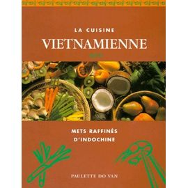 La Cuisine Vietnamienne - Mets Raffinés D'indochine