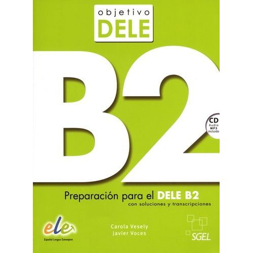 Objetivo Dele B2 - Preparacion Para El Dele B2 Con Soluciones Y Transcripciones (1 Cd Audio Mp3)