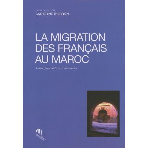 La Migration Des Français Au Maroc - Entre Proximité Et Ambivalence