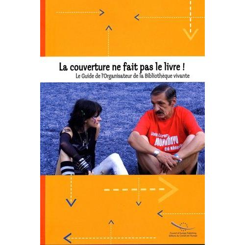 La Couverture Ne Fait Pas Le Livre ! Le Guide De L'organisateur De La Bibliothèque Vivante