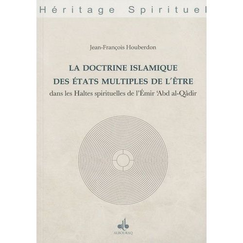 La Doctrine Islamique Des États Multiples De L'être - Dans Les Haltes Spirituelles De L'emir 'abd Al-Qâdir