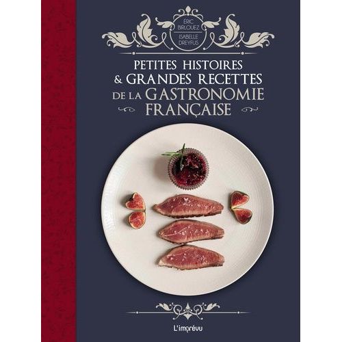 Petites Histoires Et Grandes Recettes De La Gastronomie Française