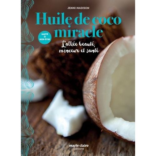 Huile De Coco Miracle - L'alliée Beauté, Minceur Et Santé