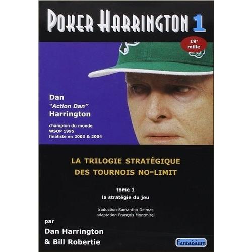 Poker Harrington 1, La Trilogie Stratégique Des Tournois No-Limit - Tome 1, La Stratégie Du Jeu
