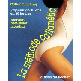 La Methode Callanetic - Rajeunir De 10 Ans En 10 Heures