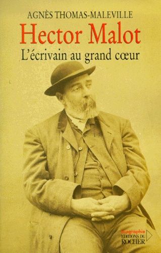 Hector Malot, L'écrivain Au Grand Coeur