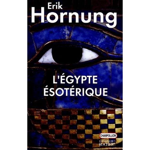 L'egypte Ésotérique - Le Savoir Occulte Des Egyptiens Et Son Influence En Occident