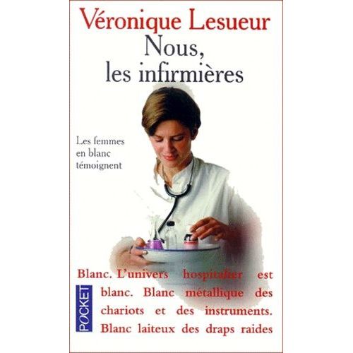 Nous, Les Infirmières - Les Femmes En Blanc Témoignent