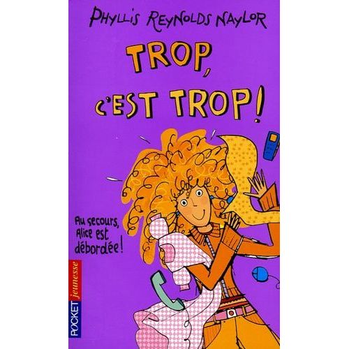 Trop, C'est Trop ! - Au Secours Alice Est Débordée !