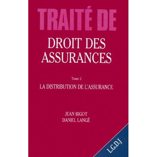 Traite De Droit Des Assurances - Tome 2, La Distribution De L'assurance