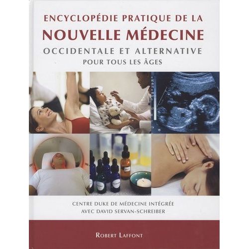 Encyclopédie Pratique De La Nouvelle Médecine Occidentale Et Alternative Pour Tous Les Âges