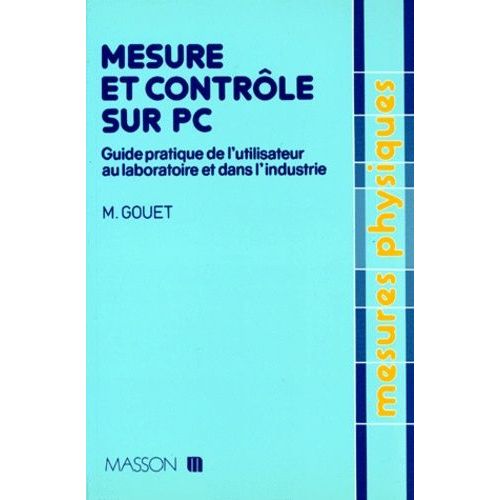 Mesure Et Controle Sur Pc - Guide Pratique De L'utilisateur Au Laboratoire Et Dans L'industrie