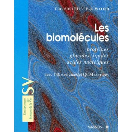 Les Biomolecules - Protéines, Glucides, Lipides, Acides Nucléiques, Avec 140 Exercices Et Qcm Corrigés