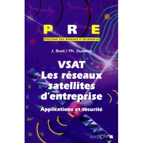 Vsat Les Reseaux Satellites D'entreprises. Applications Et Sécurité