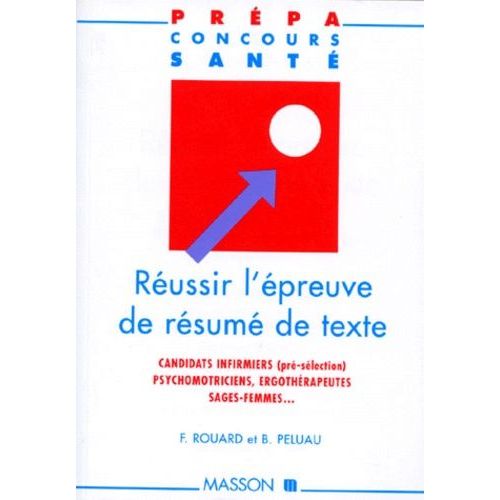Réussir L'épreuve De Résumé De Texte - Candidats Infirmiers (Pré-Sélection), Psychomotriciens, Ergothérapeutes, Sages-Femmes