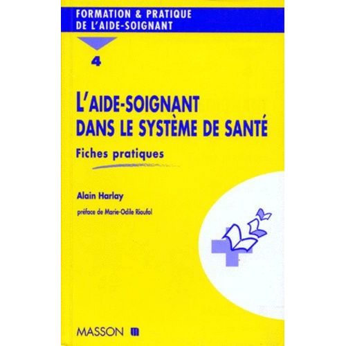 L'aide Soignante Dans Le Systeme De Sante - Tome 4, Fiches Pratiques