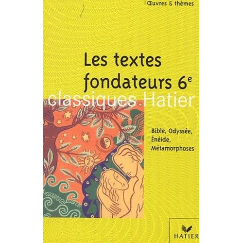 Occasion Les Textes Fondateurs 6ème : La Bible, L'odyssée, L'enéide, Les Métamorphoses