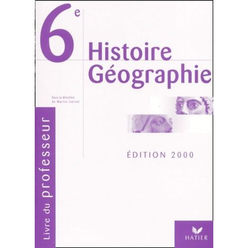 Histoire Géographie 6ème - Livre Du Professeur, Édition 2000