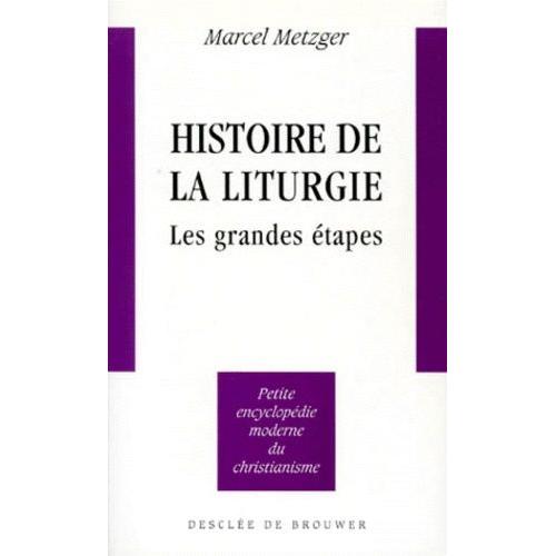 Histoire De La Liturgie - Les Grandes Étapes