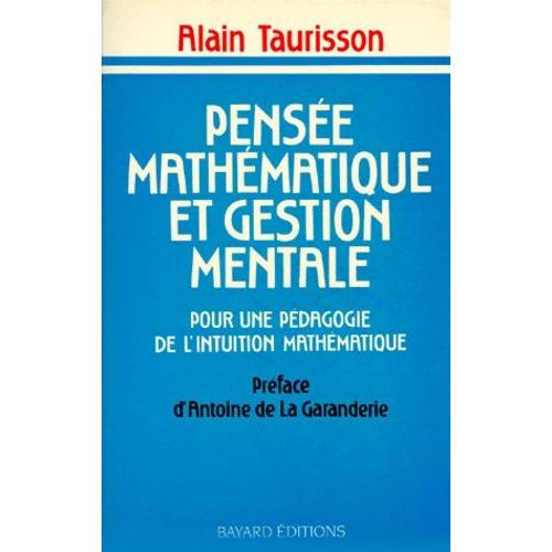 Pensee Mathematique Et Gestion Mentale. Pour Une Pédagogie De L'intuition Mathématique