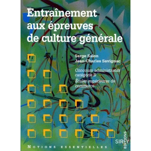 Entraînement Aux Épreuves De Culture Générale - Concours Administratifs Catégorie B, Écoles Supérieures De Commerce