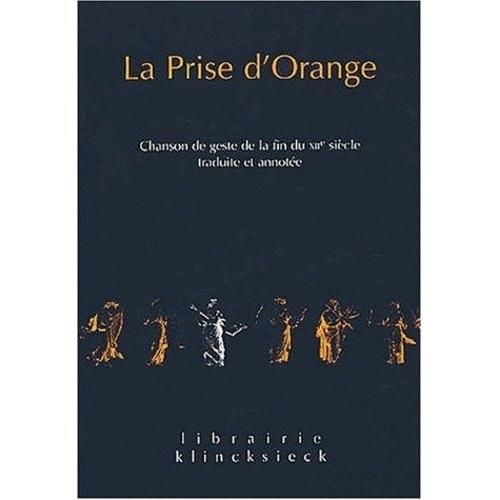 La Prise D'orange : Chanson De Geste De La Fin Du Xiième Siècle
