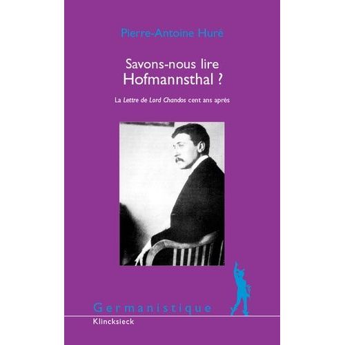 Savons-Nous Lire Hofmannsthal ? - La Lettre De Lord Chandos Cent Ans Après