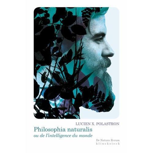Philosophia Naturalis Ou De L'intelligence Du Monde
