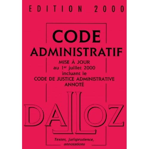 Code Administratif - Mise À Jour Au 1er Juillet 2000 De La 26ème Édition 2000 Incluant Le Code De Justice Administrative Annoté