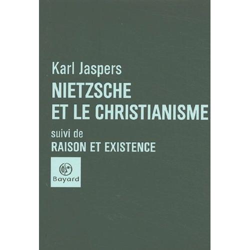 Nietzsche Et Le Christianisme Suivi De Raison Et Existence