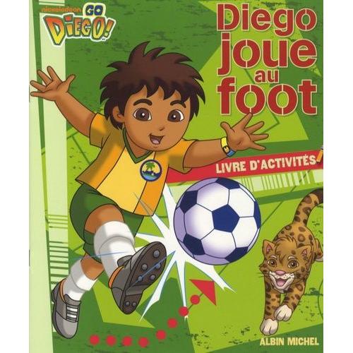 Diego Joue Au Foot - Livre D'activités