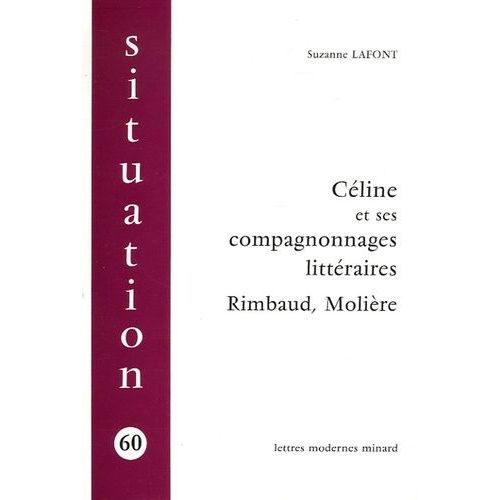 Céline Et Ses Compagnonnages Littéraires - Rimbaud, Molière