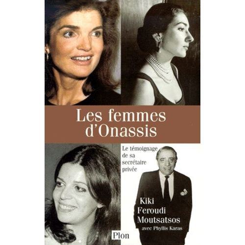 Les Femmes D'onassis - Le Témoignage De Sa Secrétaire Privée