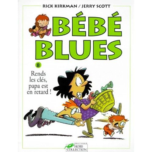 Bébé Blues Tome 8 - Rends Les Clés, Papa Est En Retard !